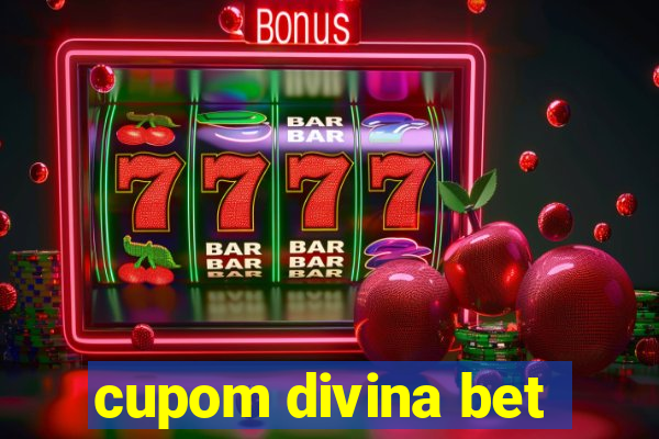 cupom divina bet